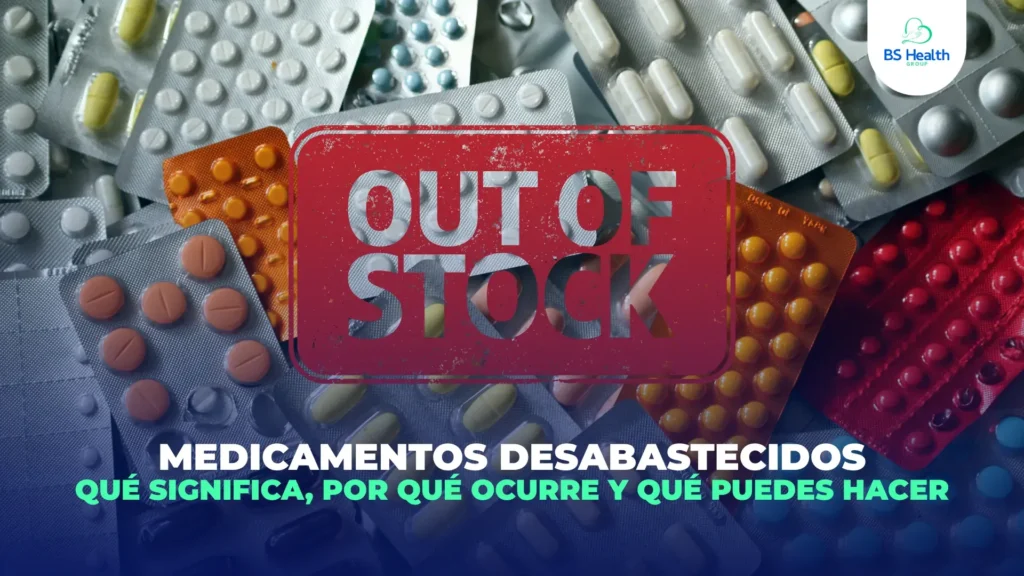 BS Health Group | Medicamentos desabastecidos: qué significa, por qué ocurre y qué puedes hacer